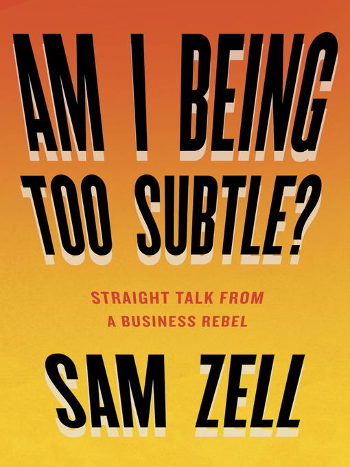 Title details for Am I Being Too Subtle? by Sam Zell - Available